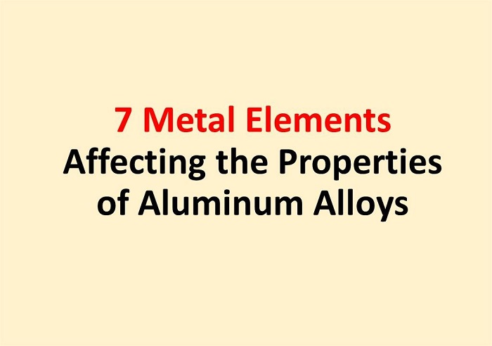 7 Elementi metallici che influenzano le proprietà delle leghe di alluminio